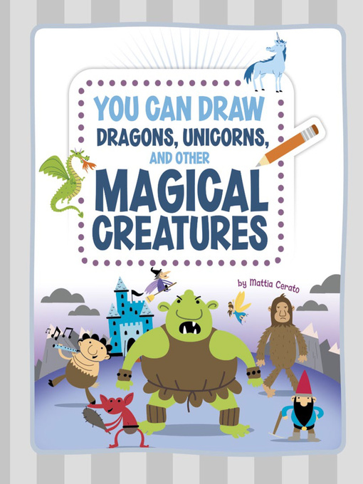 Title details for You Can Draw Dragons, Unicorns, and Other Magical Creatures by Mattia Cerato - Available